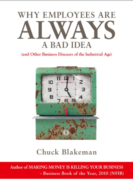 Why Employees Are Always A Bad Idea - Chuck Blakeman