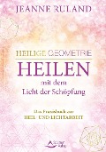 Cover-Bild zum Titel 'Heilige Geometrie - Heilen mit dem Licht der Schöpfung' von 'Jeanne Ruland'