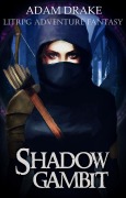 Cover-Bild zum Titel 'Shadow Gambit: LitRPG Adventure Fantasy (LitRPG: Shadow For Hire, #1)' von 'Adam Drake'