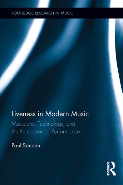 Liveness in Modern Music - Paul Sanden