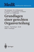Cover-Bild zum Titel 'Grundlagen einer gerechten Organverteilung' von 'Walter Land, Antonellus Elsässer, Thomas Gutmann, Klaus A. Schneewind, Günther F. Hillebrand'