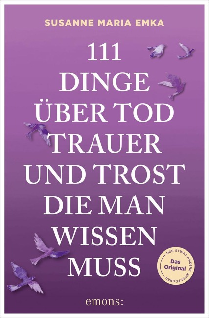 111 Dinge über Tod, Trauer und Trost, die man wissen muss - Susanne Emka