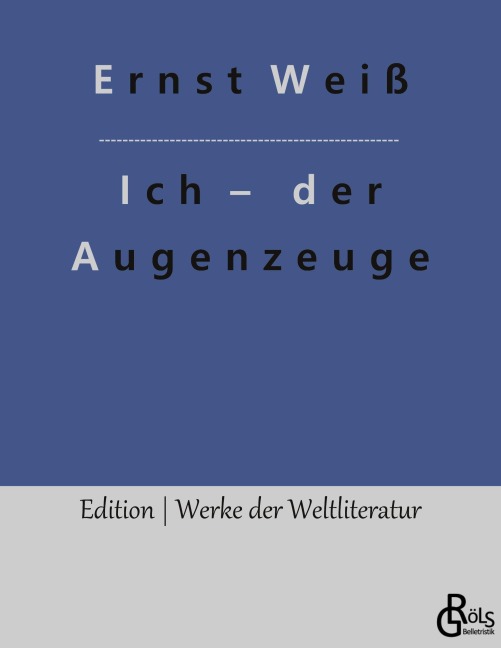 Ich - der Augenzeuge - Ernst Weiß