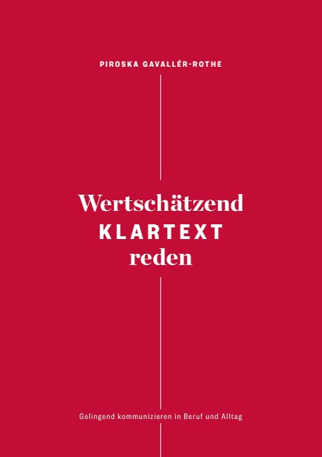 Wertschätzend Klartext reden - Piroska Gavallér-Rothe