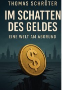 Cover-Bild zum Titel 'Im Schatten des Geldes' von 'Thomas Schröter'