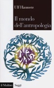 Il mondo dell'antropologia - Ulf Hannerz