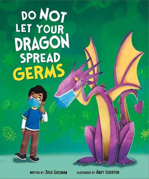 Do Not Let Your Dragon Spread Germs - Julie Gassman