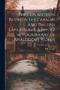 The Connection Between the German and English Languages Shown by a Vocabulary of Analogous Words - F. Hottinger