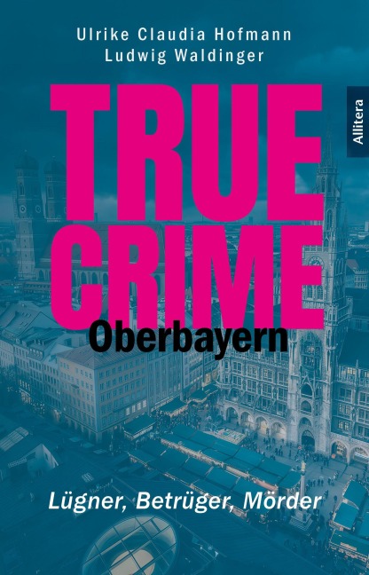 True Crime Oberbayern - Hofmann, Waldinger