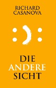 Cover-Bild zum Titel 'Die andere Sicht' von 'Richard Casanova'