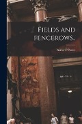 Fields and Fencerows.. - Walter P. Porter