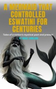 Cover-Bild zum Titel 'A mermaid that control Eswatini for centuries' von 'Israel Simelane'