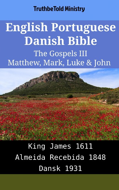 English Portuguese Danish Bible - The Gospels III - Matthew, Mark, Luke & John - Truthbetold Ministry