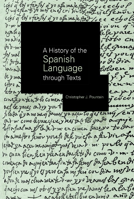 A History of the Spanish Language through Texts - Christopher Pountain