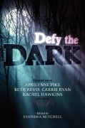 Cover-Bild zum Titel 'Defy the Dark' von 'Saundra Mitchell, Aprilynne Pike, Carrie Ryan, Rachel Hawkins, Sarah Rees Brennan'