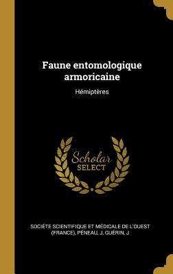 Faune entomologique armoricaine - Sociéte Et Mé Scientifique de l'Ouest, J. Péneau, J. Guérin