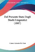 Del Presente Stato Degli Studii Linguistici (1887) - Cesare Antonio De Cara