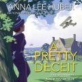 Cover-Bild zum Titel 'A Pretty Deceit Lib/E' von 'Anna Lee Huber'