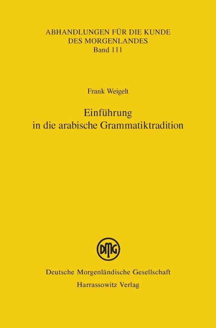 Einführung in die arabische Grammatiktradition - Frank Weigelt
