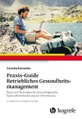 Cover-Bild zum Titel 'Praxis-Guide Betriebliches Gesundheitsmanagement' von 'Cornelia Schneider'