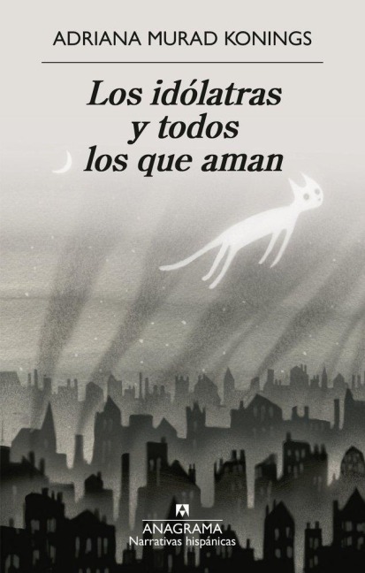Idólatras Y Todos Los Que Aman, Los - Adriana Murad Konings