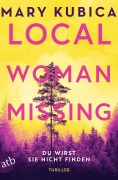 Cover-Bild zum Titel 'Local Woman Missing - Du wirst sie nicht finden' von 'Mary Kubica'