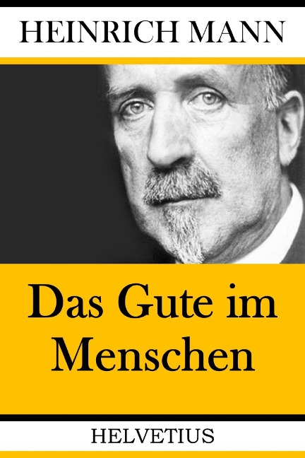 Das Gute im Menschen - Heinrich Mann
