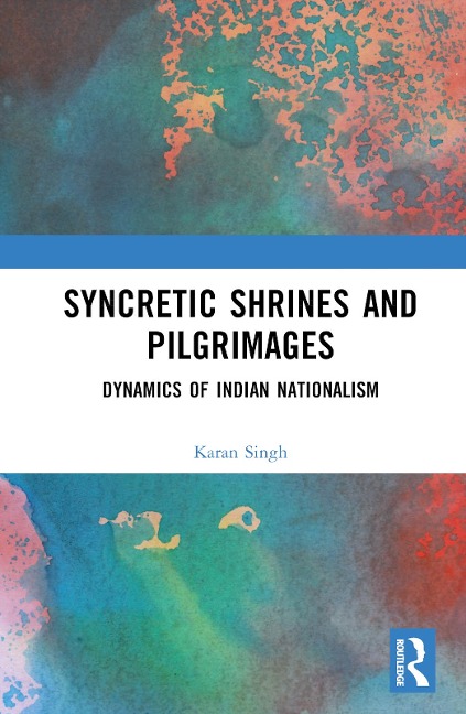 Syncretic Shrines and Pilgrimages - Karan Singh