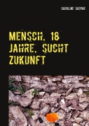 Cover-Bild zum Titel 'Mensch, 18 Jahre, sucht Zukunft' von 'Caroline Caspar'