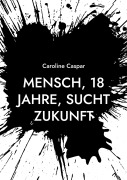 Cover-Bild zum Titel 'Mensch, 18 Jahre, sucht Zukunft' von 'Caroline Caspar'