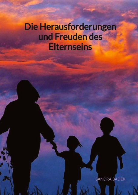 Die Herausforderungen und Freuden des Elternseins - Sandra Bader
