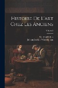 Histoire De L'art Chez Les Anciens; Volume 2 - Johann Joachim Winckelmann, Gottfried Sellius