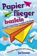 Cover-Bild zum Titel 'Papierfliegerbasteln' von 'Jan Sommer'