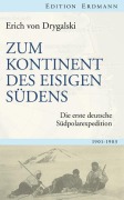 Cover-Bild zum Titel 'Zum Kontinent des eisigen Südens' von 'Erich von Drygalski'