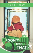 Cover-Bild zum Titel 'Don't Pack That' von 'Sarah May'