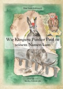 Cover-Bild zum Titel 'Wie Känguru Punker Paul zu seinem Namen kam' von 'Kim Laura Schönrock, Marlies Schüttforth'