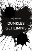 Cover-Bild zum Titel 'Dunkles Geheimnis' von 'Katja Schwarz'
