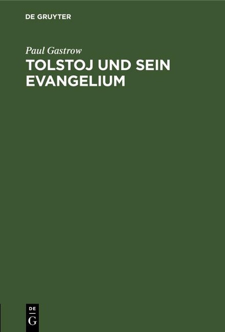 Tolstoj und sein Evangelium - Paul Gastrow
