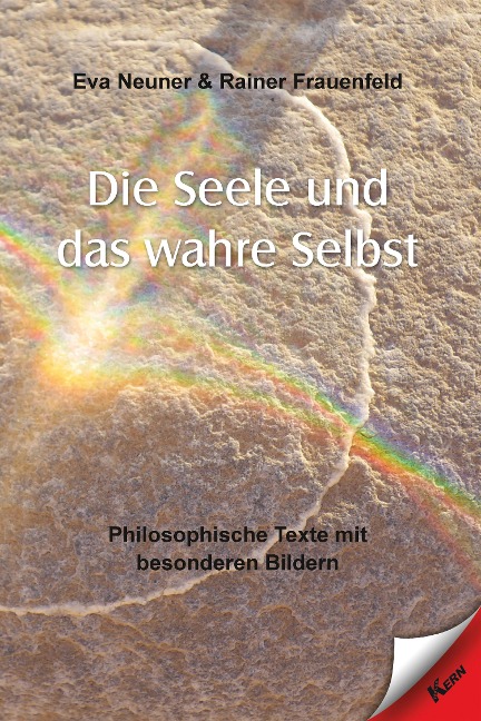 Die Seele und das wahre Selbst - Eva Neuner, Rainer Frauenfeld