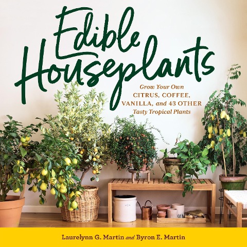 Edible Houseplants - Laurelynn G. Martin, Byron E. Martin