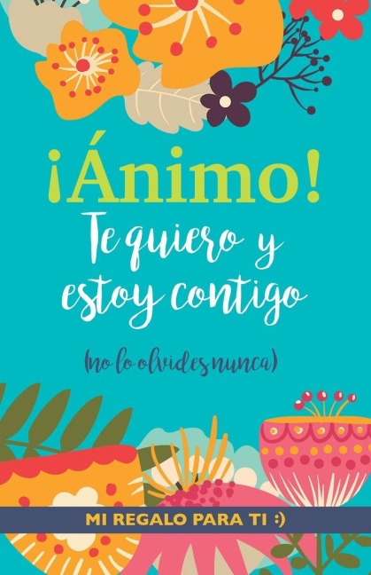 ¡Ánimo! Te quiero y estoy contigo - Grete Books
