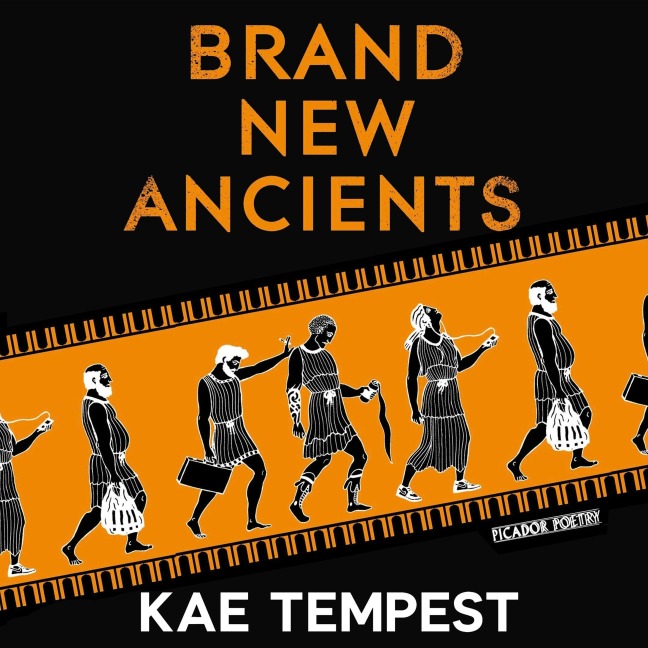 Brand New Ancients - Kae Tempest