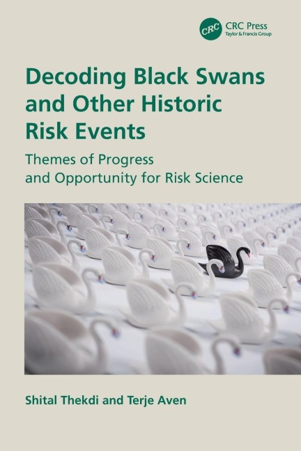 Decoding Black Swans and Other Historic Risk Events - Shital Thekdi, Terje Aven