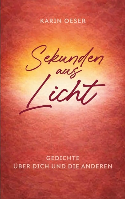 Sekunden aus Licht - Karin Oeser