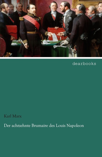 Der achtzehnte Brumaire des Louis Napoleon - Karl Marx