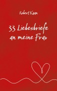 Cover-Bild zum Titel '33 Liebesbriefe an meine Frau' von 'Robert Kaan'