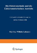 Cover-Bild zum Titel 'Die Elektrotechnik und die elektromotorischen Antriebe' von 'Wilhelm Lehmann'
