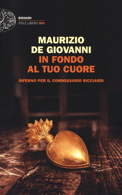 In fondo al tuo cuore. Inferno per il commissario Ricciardi - Maurizio De Giovanni