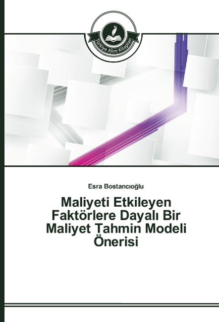 Maliyeti Etkileyen Faktörlere Dayal¿ Bir Maliyet Tahmin Modeli Önerisi - Esra Bostanc¿o¿lu