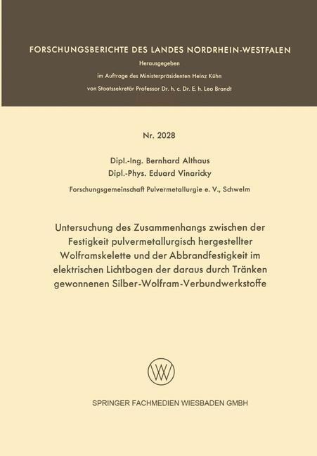 Untersuchung des Zusammenhangs zwischen der Festigkeit pulvermetallurgisch hergestellter Wolframskelette und der Abbrandfestigkeit im elektrischen Lichtbogen der daraus durch Tränken gewonnenen Silber-Wolfram-Verbundwerkstoffe - Bernhard Althaus, Eduard Vinaricky